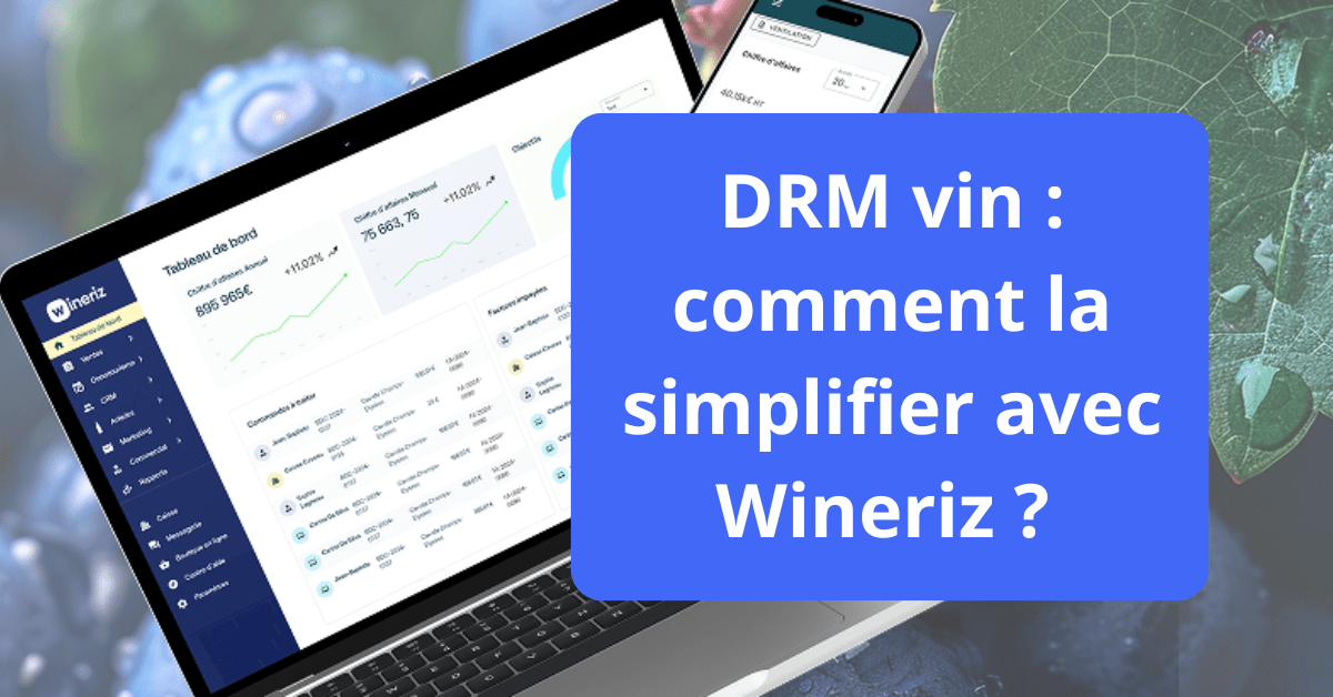 drm vin simplifiée avec Wineriz, le logiciel de gestion viticole tout-en-un